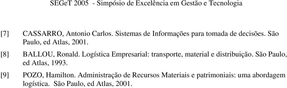 Logística Empresarial: transporte, material e distribuição.