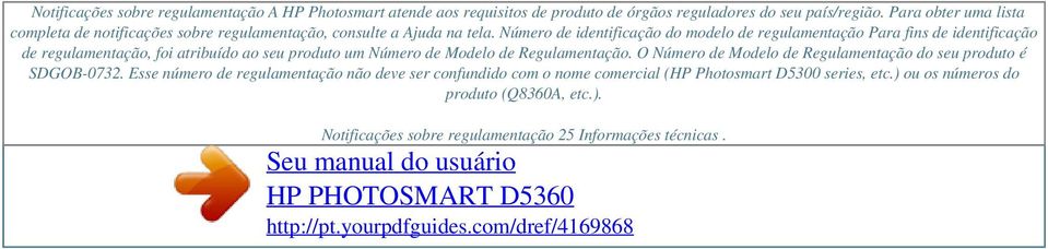 Número de identificação do modelo de regulamentação Para fins de identificação de regulamentação, foi atribuído ao seu produto um Número de Modelo de Regulamentação.