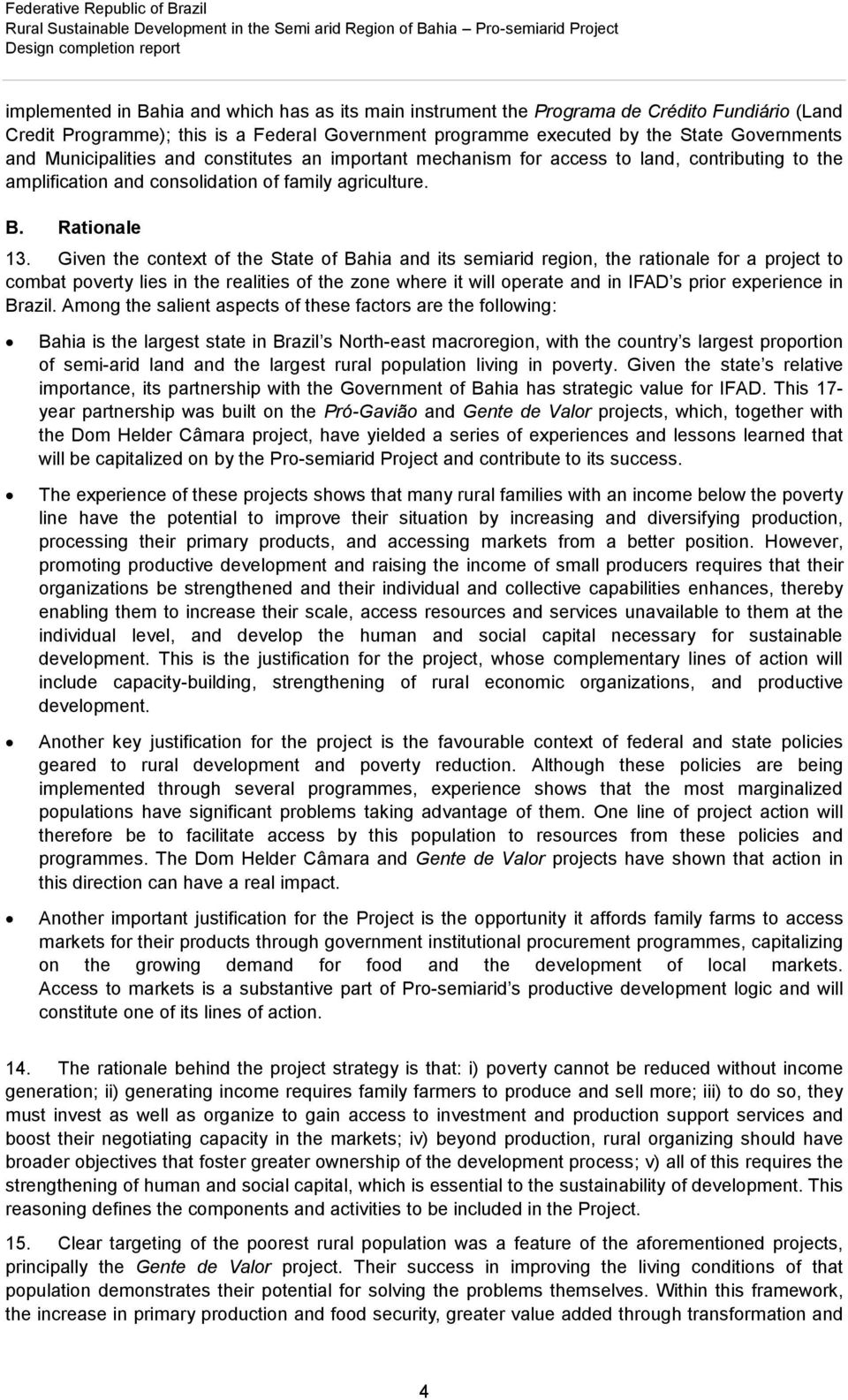 access to land, contributing to the amplification and consolidation of family agriculture. B. Rationale 13.