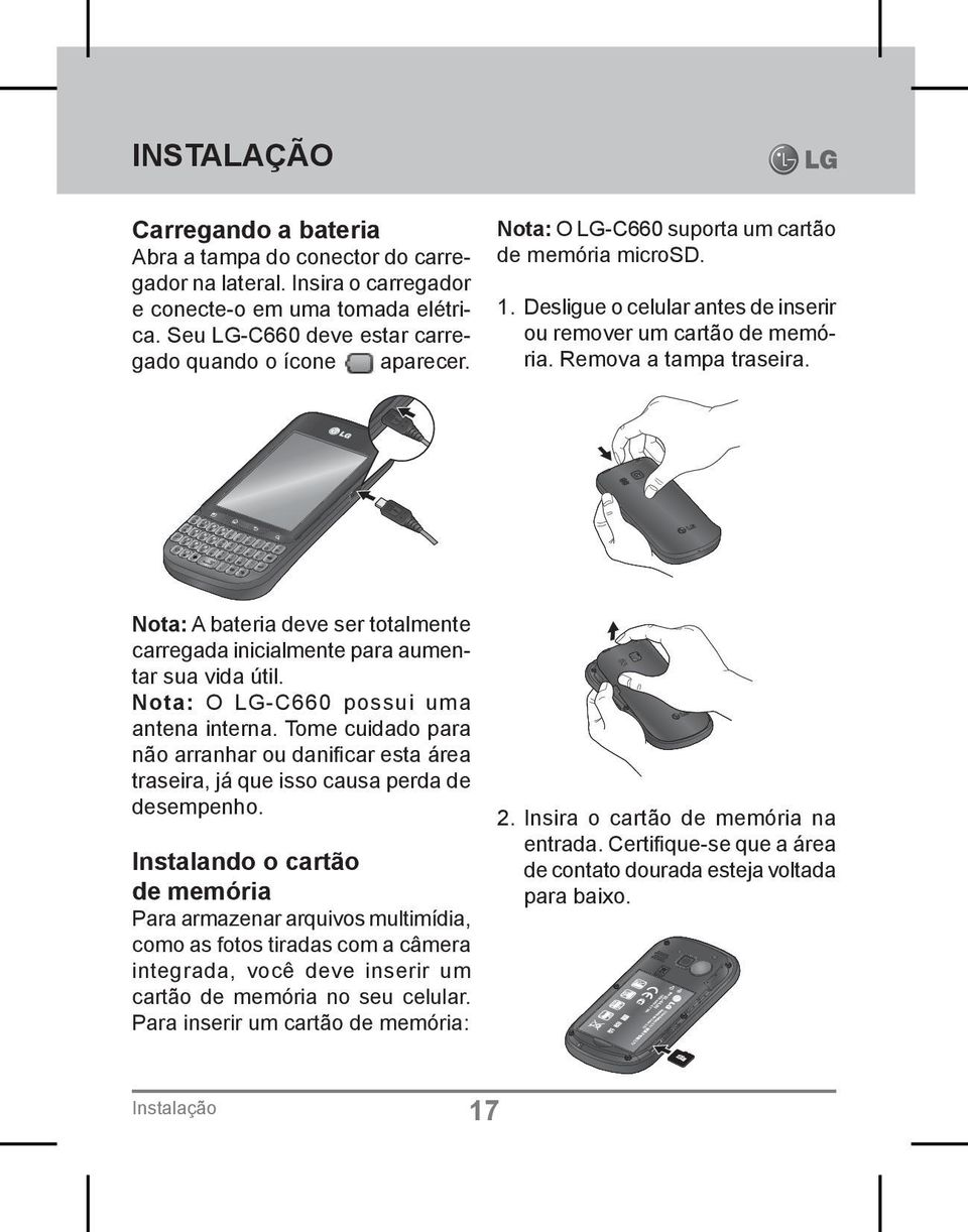 Nota: A bateria deve ser totalmente carregada inicialmente para aumentar sua vida útil. Nota: O LG-C660 possui uma antena interna.