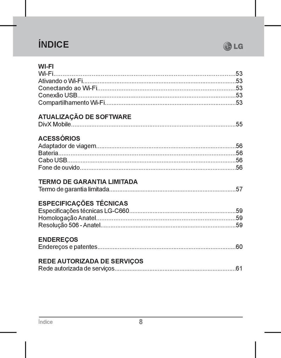 ..56 TERMO DE GARANTIA LIMITADA Termo de garantia limitada...57 ESPECIFICAÇÕES TÉCNICAS Especificações técnicas LG-C660.