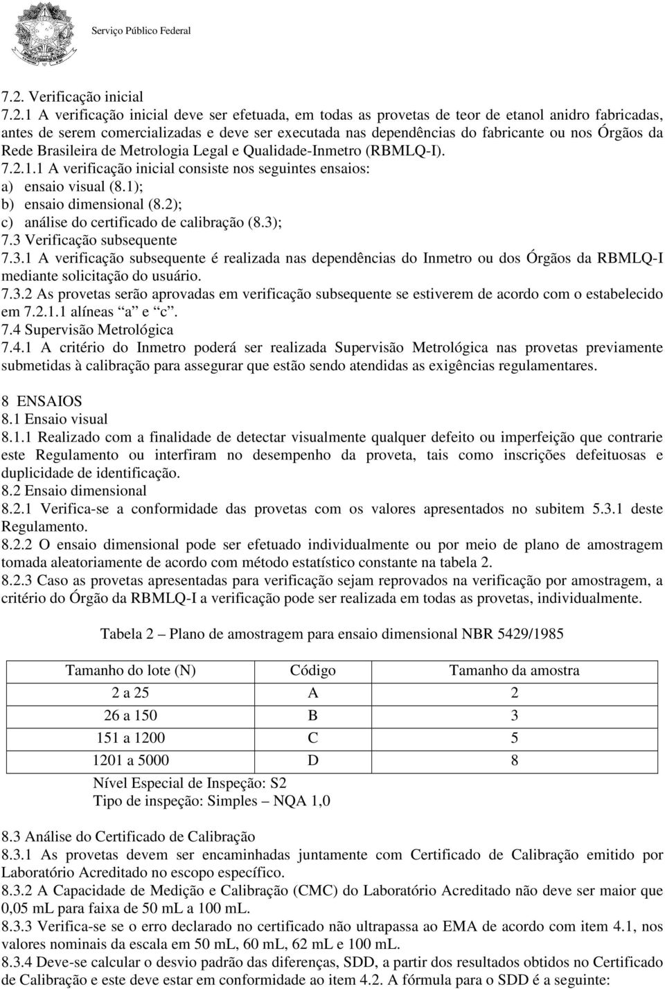 1); b) ensaio dimensional (8.2); c) análise do certificado de calibração (8.3)