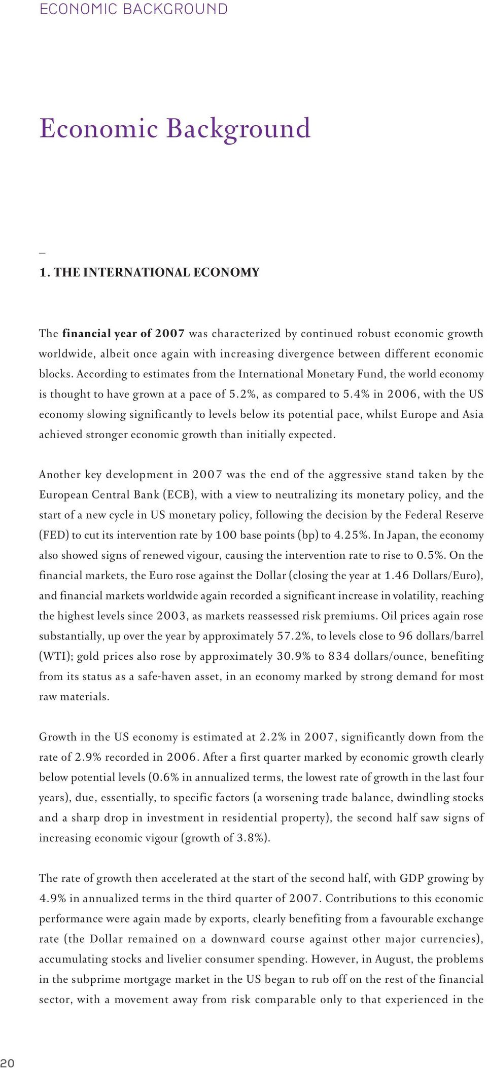 According to estimates from the International Monetary Fund, the world economy is thought to have grown at a pace of 5.2%, as compared to 5.