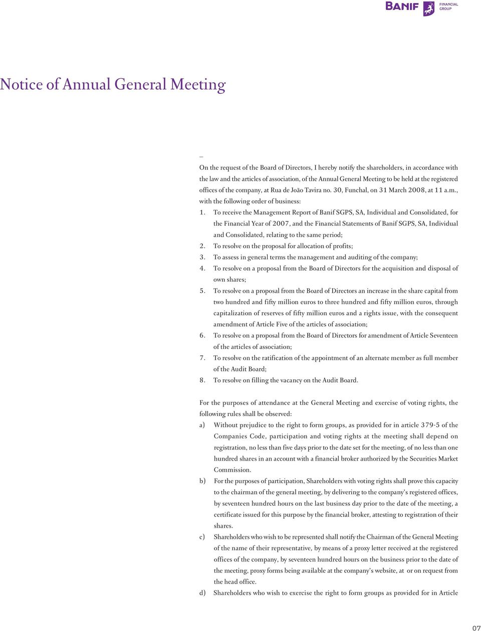 To receive the Management Report of Banif SGPS, SA, Individual and Consolidated, for the Financial Year of 2007, and the Financial Statements of Banif SGPS, SA, Individual and Consolidated, relating