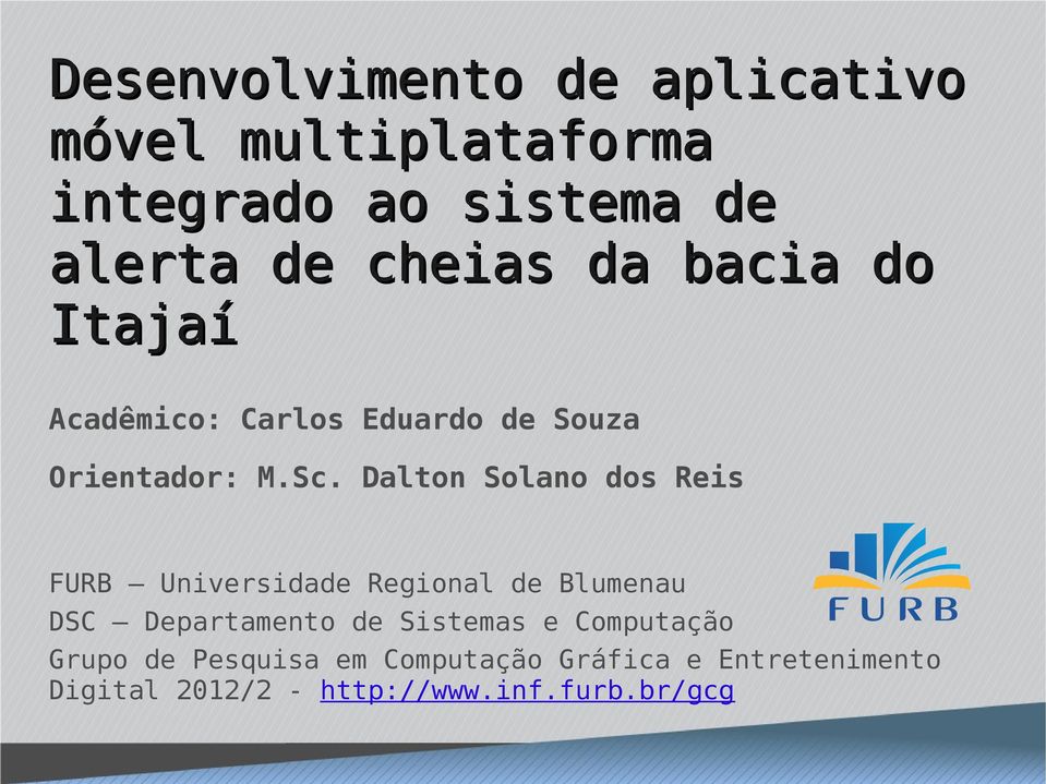 Dalton Solano dos Reis FURB Universidade Regional de Blumenau DSC Departamento de Sistemas e