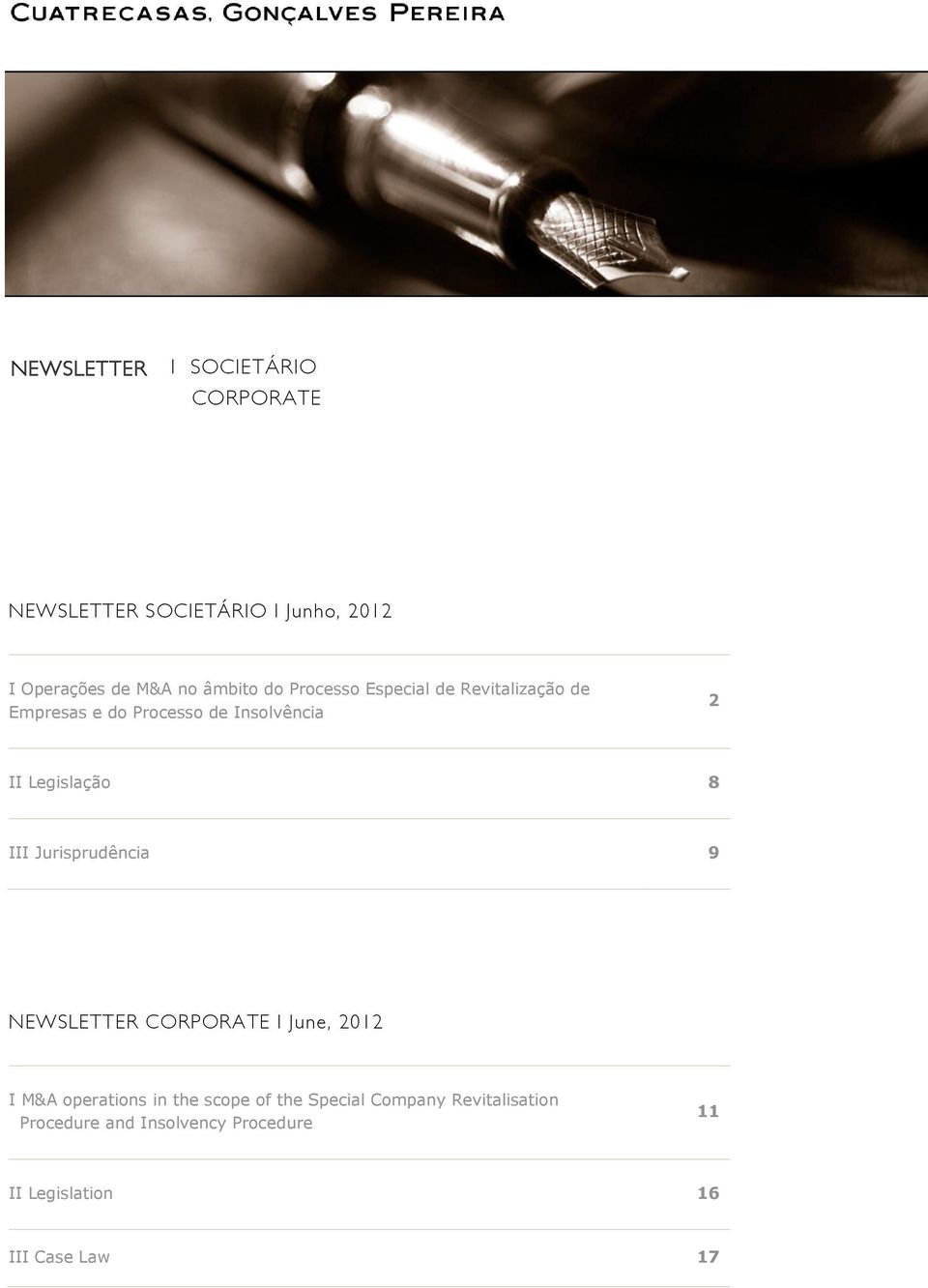 Legislação 8 III Jurisprudência 9 NEWSLETTER CORPORATE I June, 2012 I M&A operations in the scope