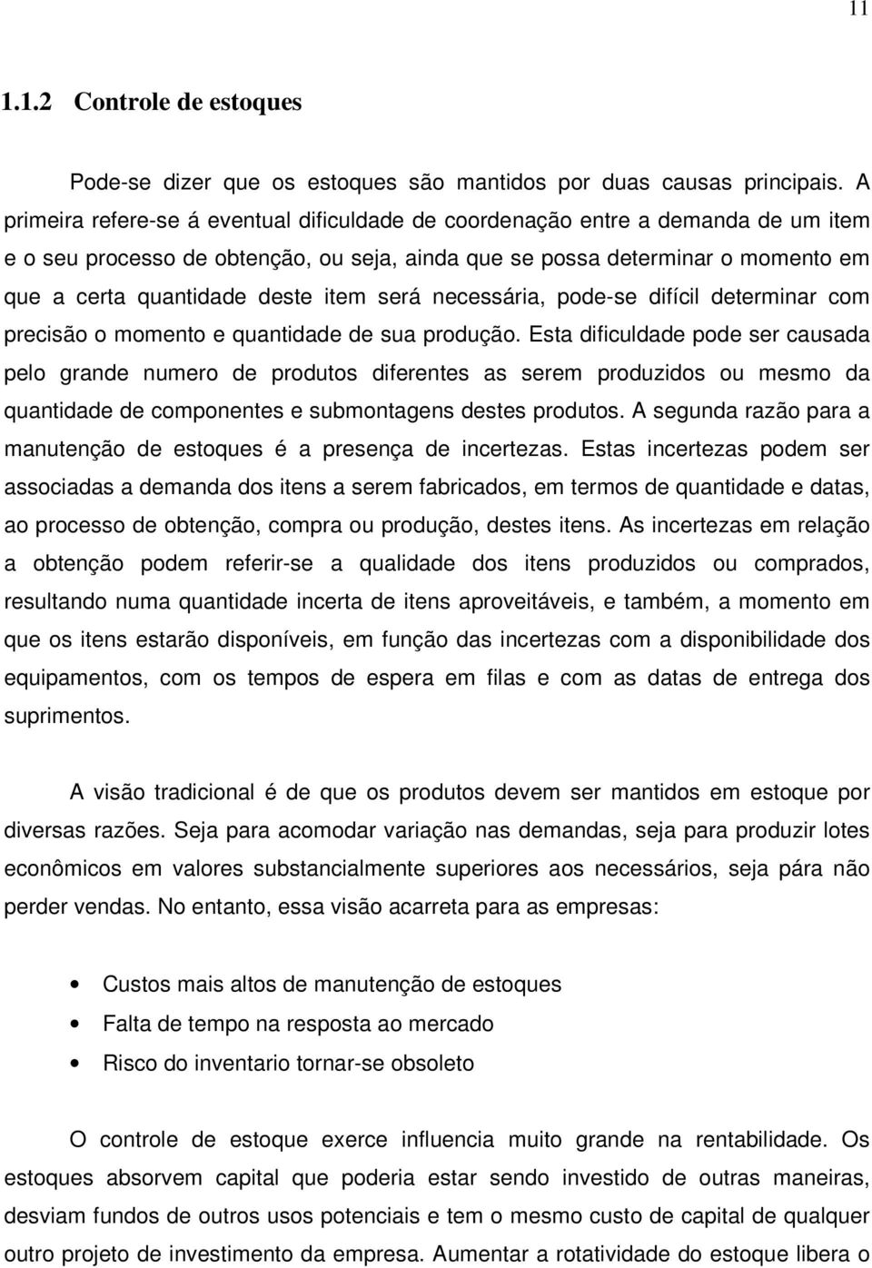 item será necessária, pode-se difícil determinar com precisão o momento e quantidade de sua produção.