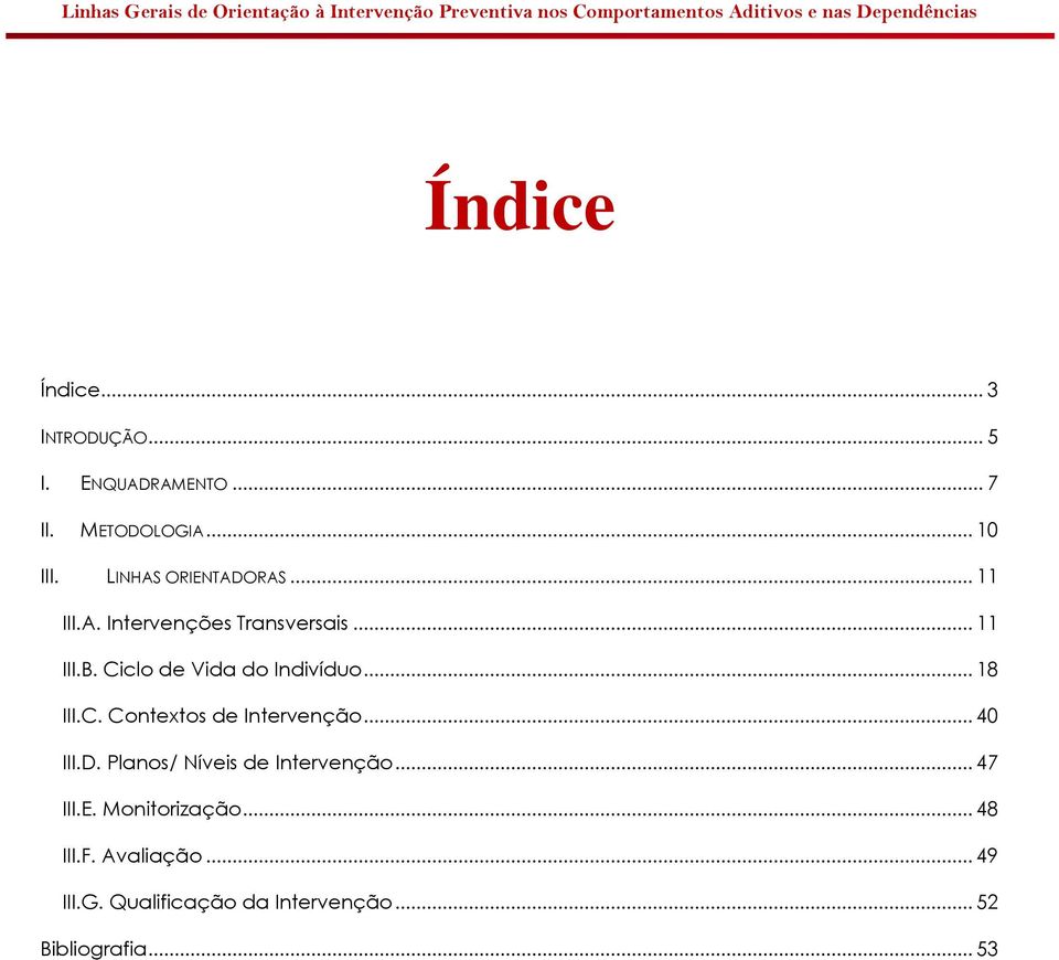 Ciclo de Vida do Indivíduo... 18 III.C. Contextos de Intervenção... 40 III.D.