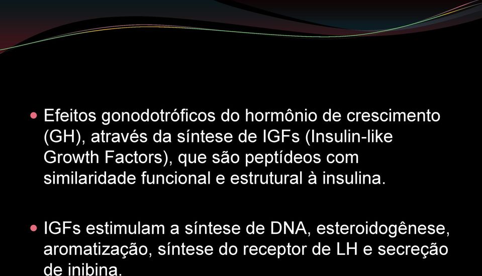 similaridade funcional e estrutural à insulina.