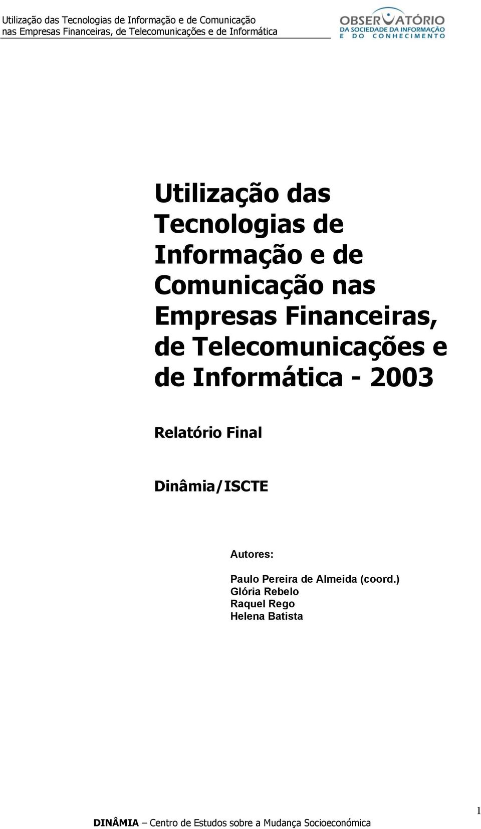 Informática - 2003 Relatório Final Dinâmia/ISCTE Autores: