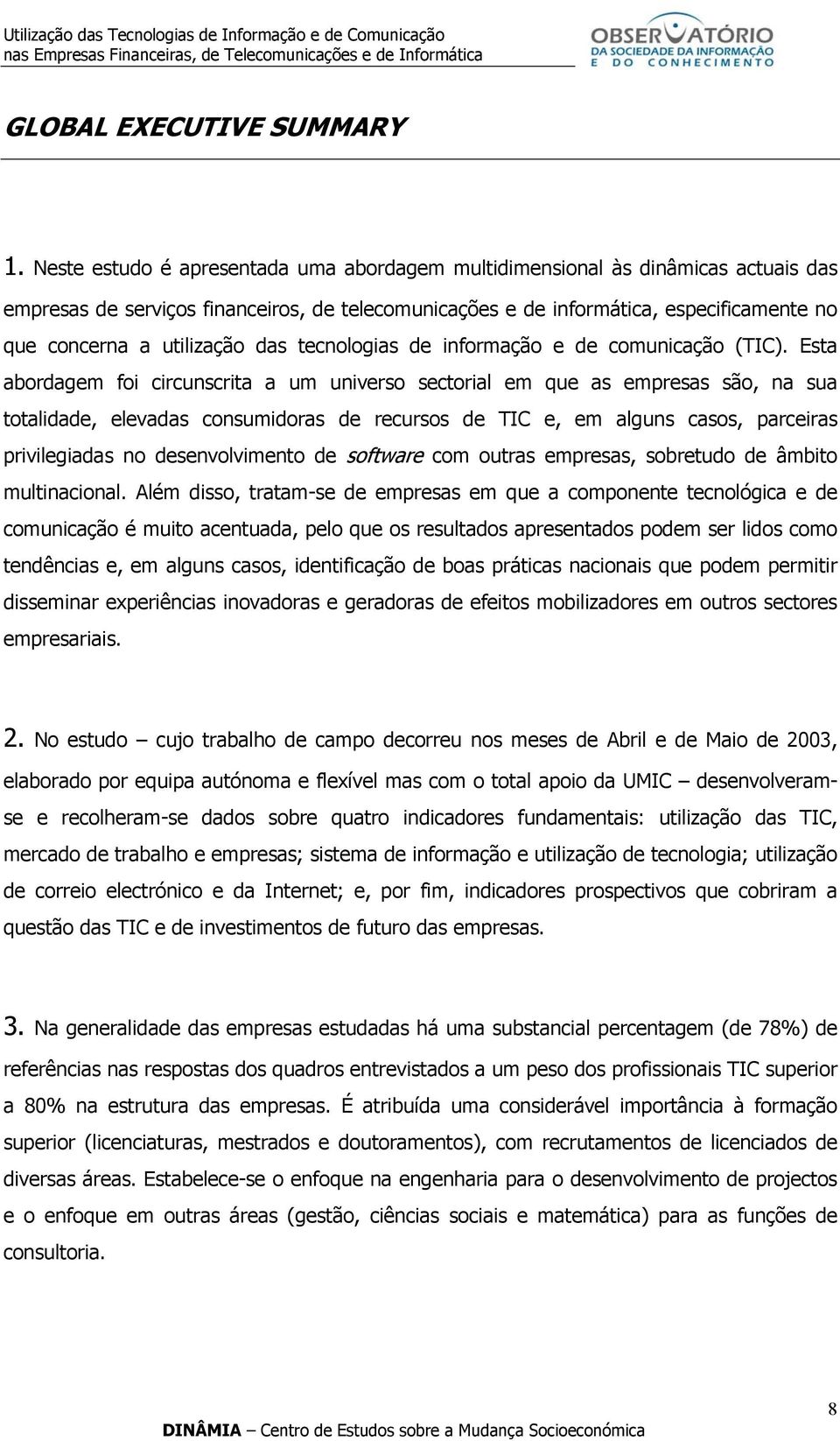 das tecnologias de informação e de comunicação (TIC).