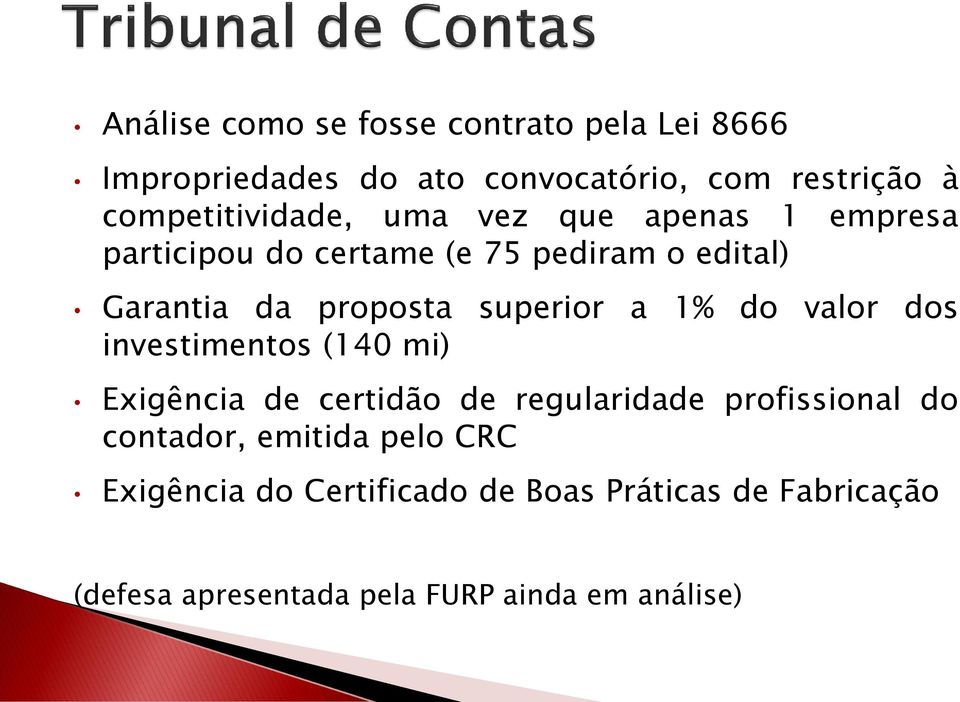 proposta superior a 1% do valor dos investimentos (140 mi) Exigência de certidão de regularidade profissional