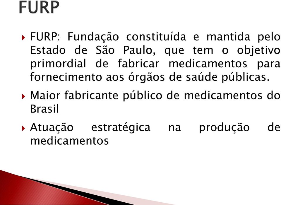 fornecimento aos órgãos de saúde públicas.