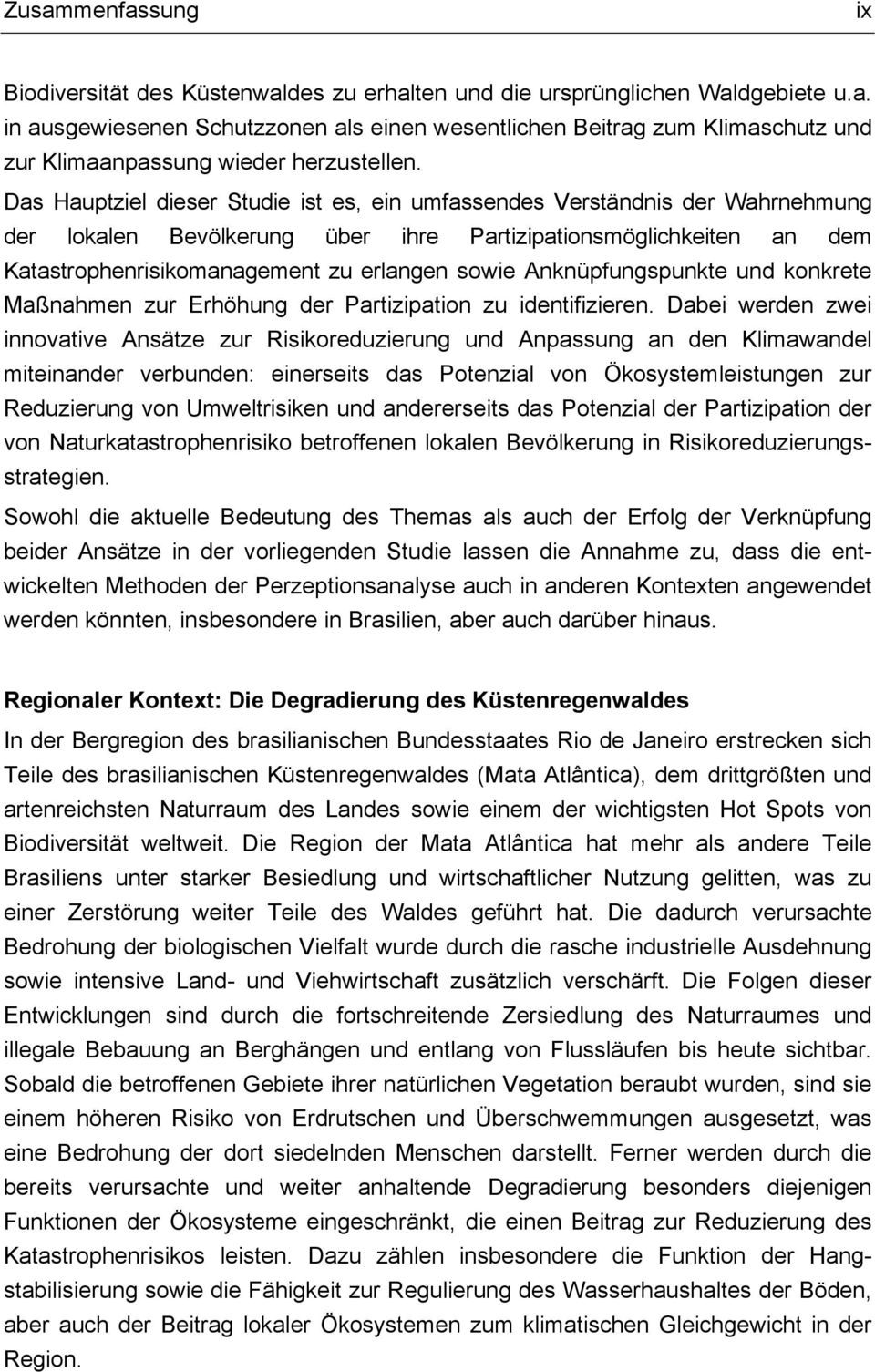 Anknüpfungspunkte und konkrete Maßnahmen zur Erhöhung der Partizipation zu identifizieren.