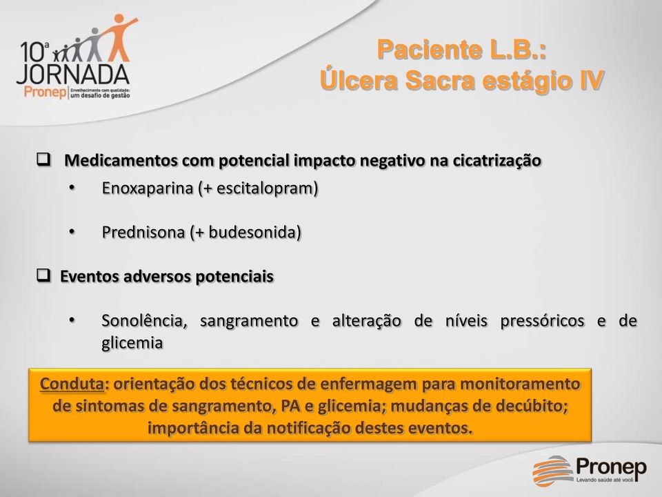 escitalopram) Prednisona (+ budesonida) Eventos adversos potenciais Sonolência, sangramento e alteração de