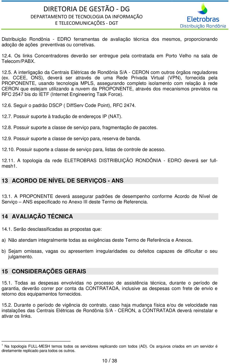 A interligação da Centrais Elétricas de Rondônia S/A - CERON com outros órgãos reguladores (ex.