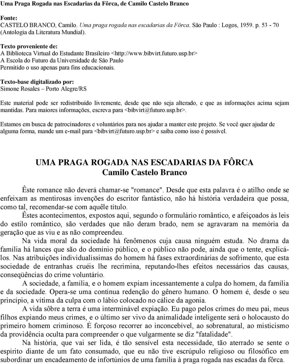 Texto-base digitalizado por: Simone Rosales Porto Alegre/RS Este material pode ser redistribuído livremente, desde que não seja alterado, e que as informações acima sejam mantidas.