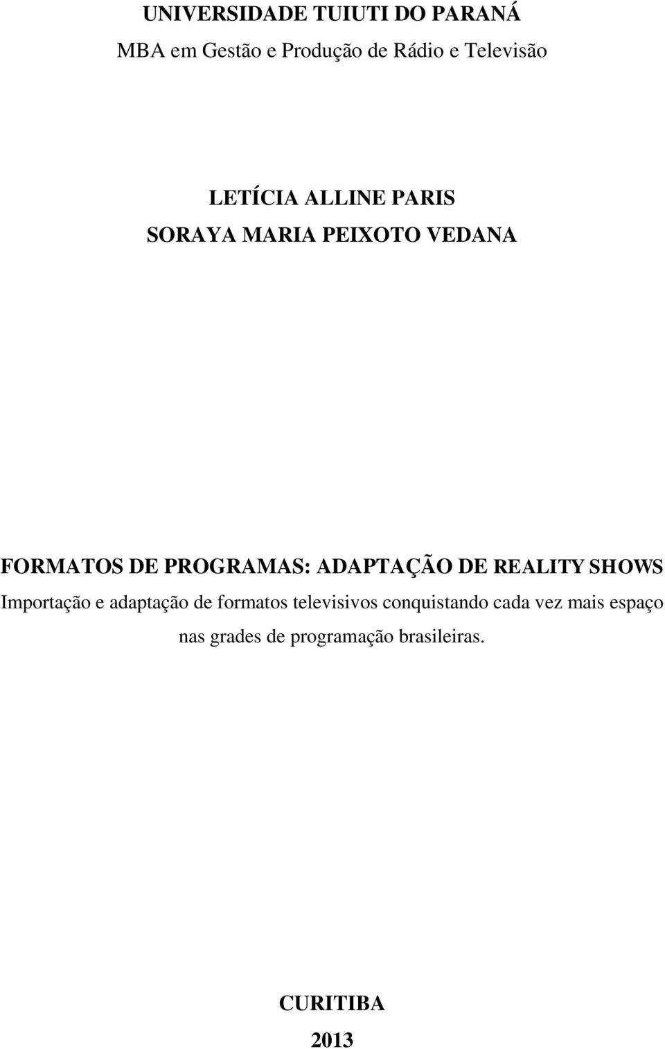 ADAPTAÇÃO DE REALITY SHOWS Importação e adaptação de formatos televisivos