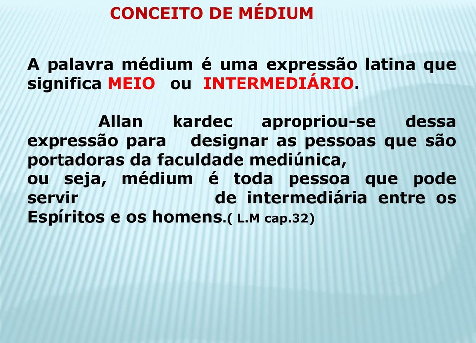 Allan kardec apropriou-se dessa expressão para designar as pessoas que são