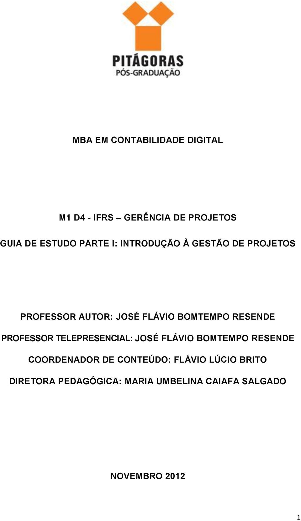 RESENDE PROFESSOR TELEPRESENCIAL: JOSÉ FLÁVIO BOMTEMPO RESENDE COORDENADOR DE