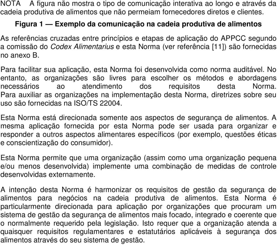 referência [11]) são fornecidas no anexo B. Para facilitar sua aplicação, esta Norma foi desenvolvida como norma auditável.