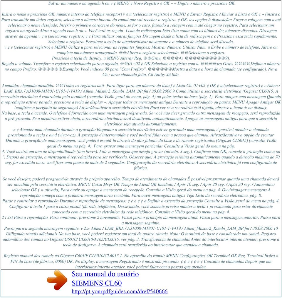 receber o registro. OK. tes opções à disposição: Fazer a rolagem com u até selecionar o nome desejado.