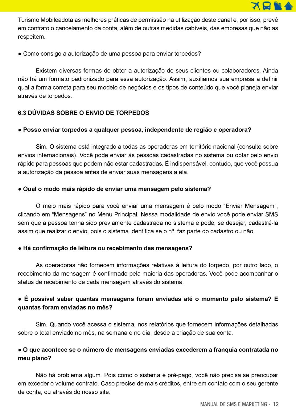 Ainda não há um formato padronizado para essa autorização.