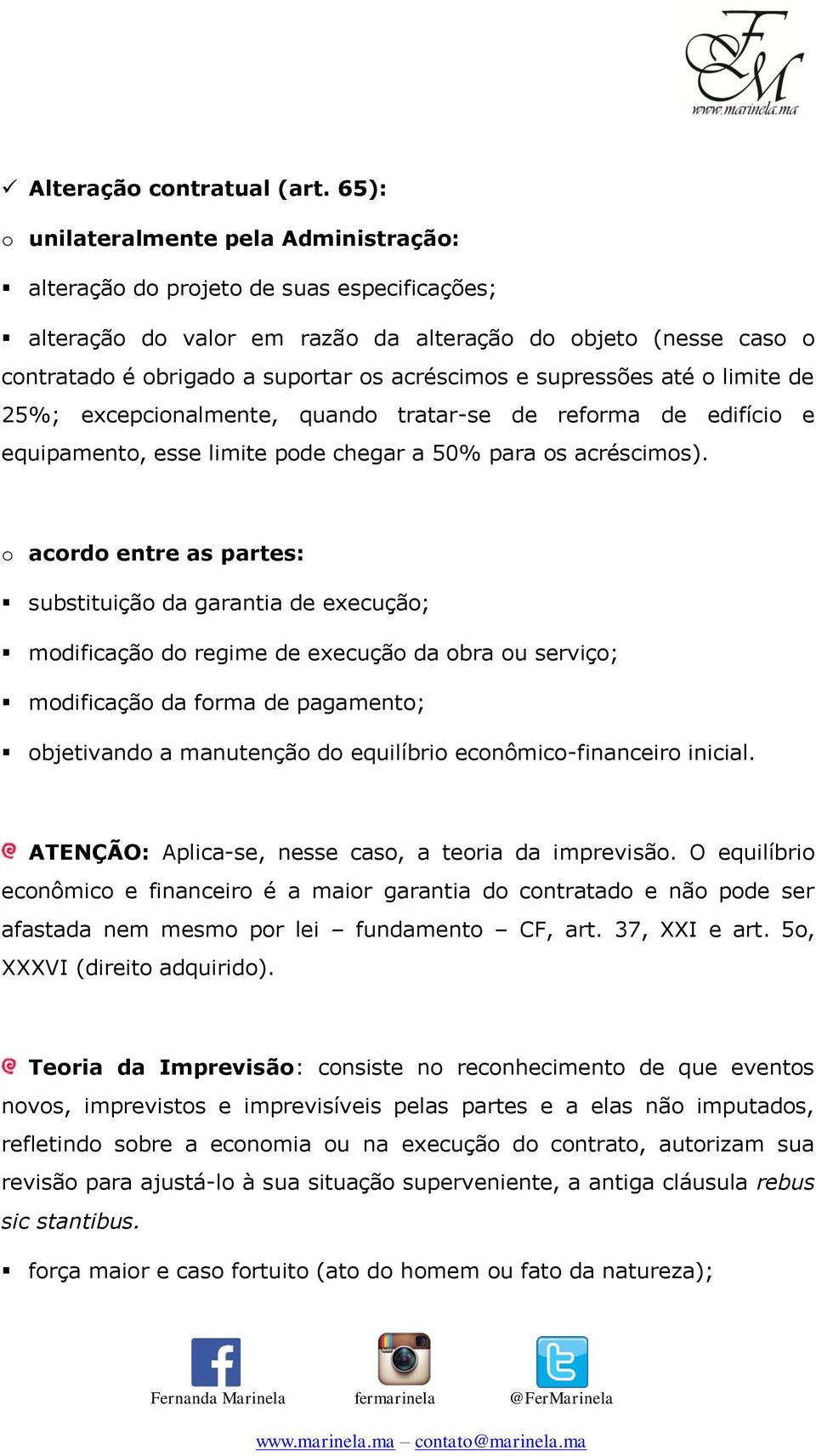 e supressões até o limite de 25%; excepcionalmente, quando tratar-se de reforma de edifício e equipamento, esse limite pode chegar a 50% para os acréscimos).