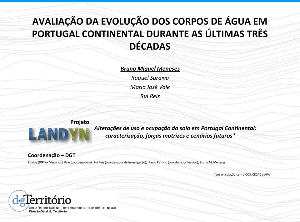 caracterização, forças motrizes e cenários futuros* Coordenação DGT Equipa (DGT) Maria José Vale (coordenadora); Rui