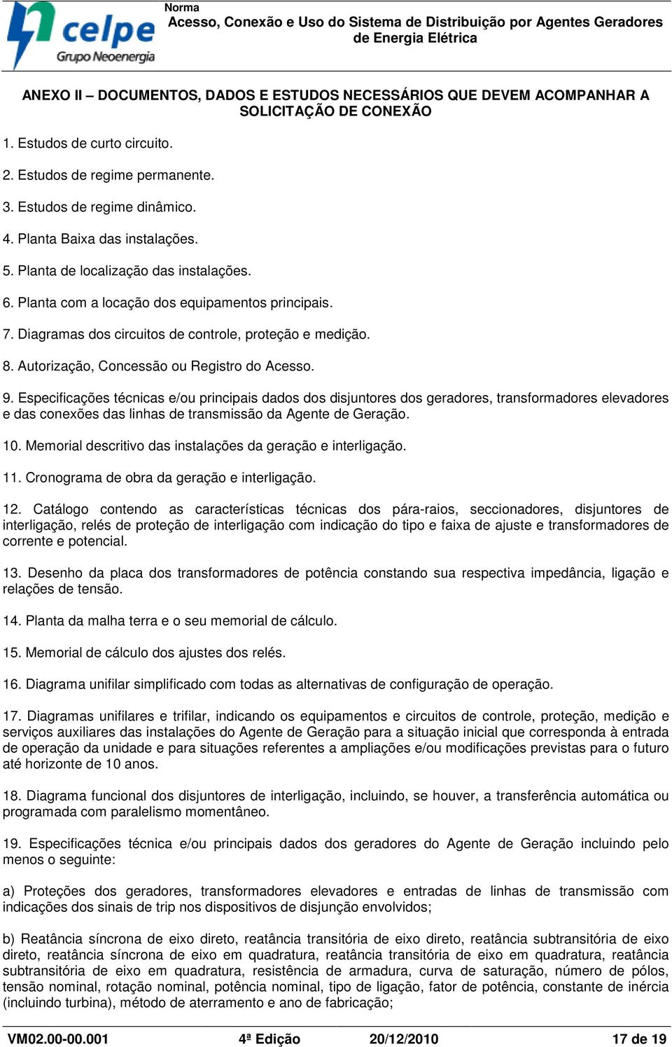 Autorização, Concessão ou Registro do Acesso. 9.