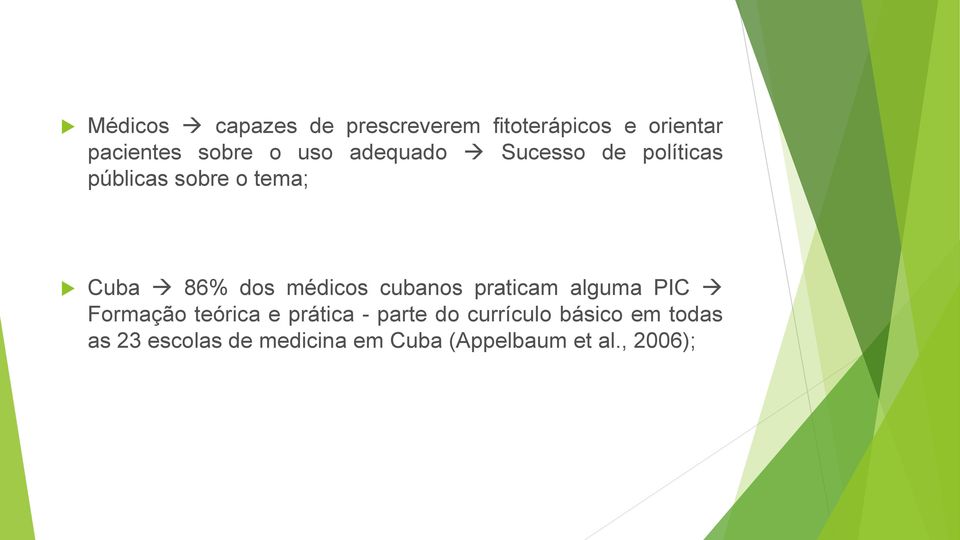 médicos cubanos praticam alguma PIC Formação teórica e prática - parte do