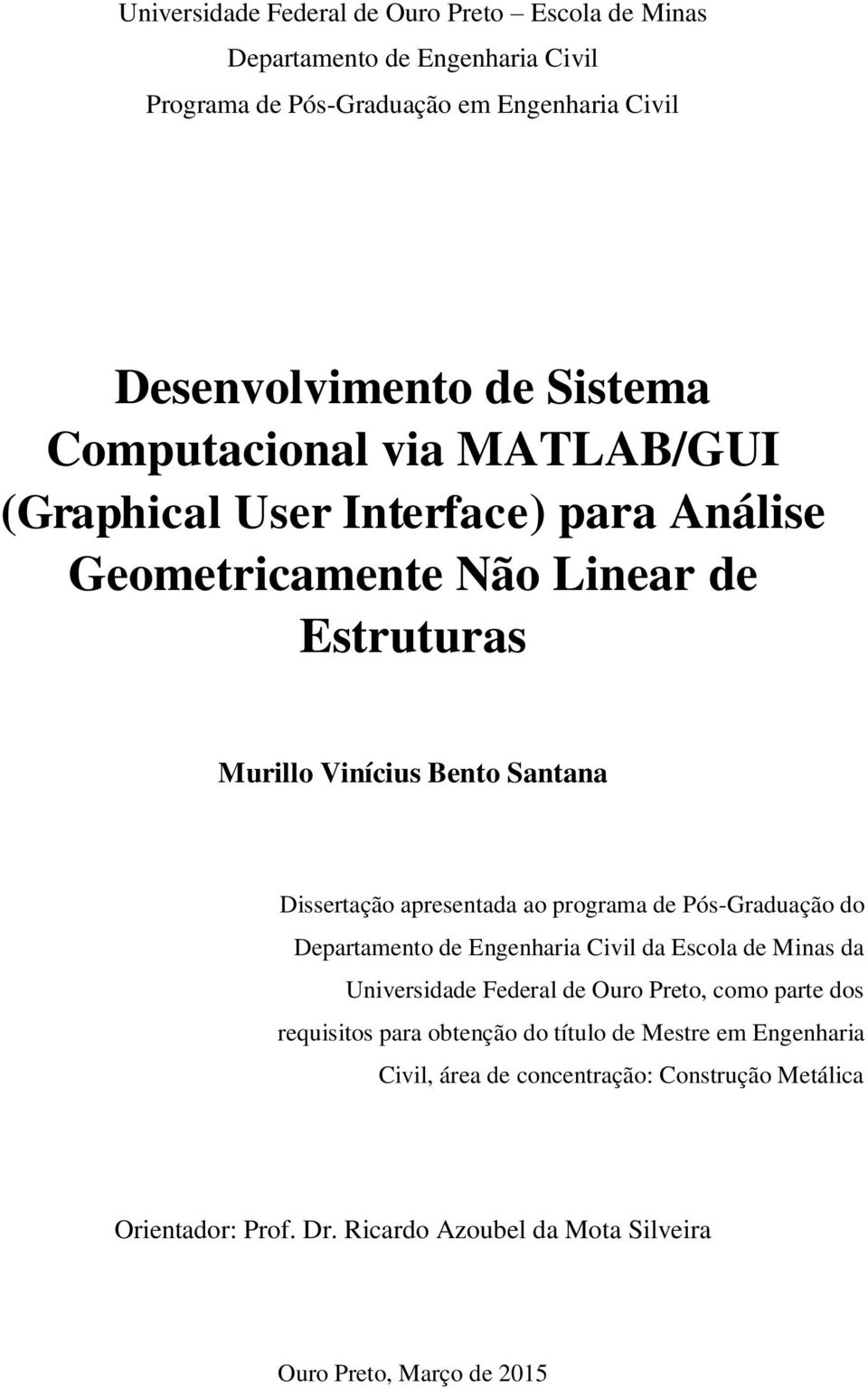 apresentada ao programa de Pós-Graduação do Departamento de Engenharia Civil da Escola de Minas da Universidade Federal de Ouro Preto, como parte dos requisitos