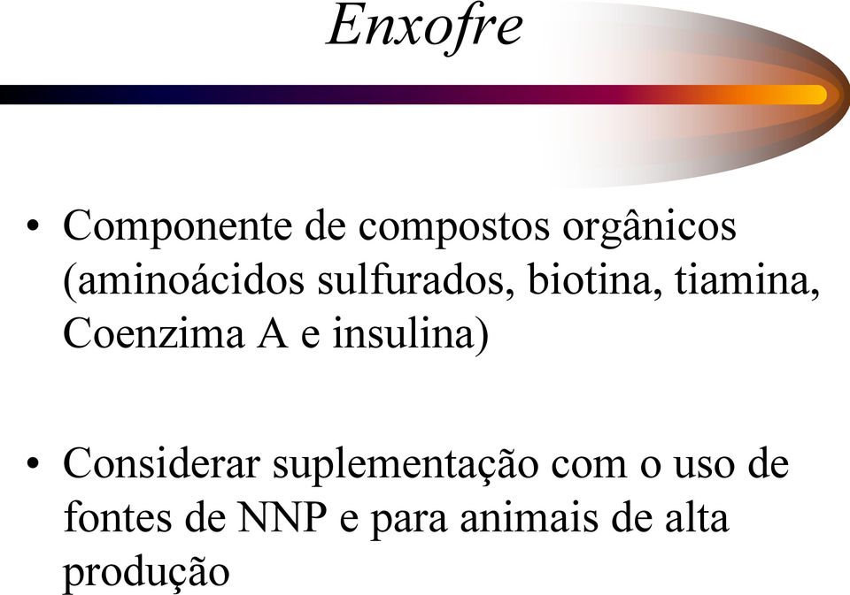 Coenzima A e insulina) Considerar suplementação