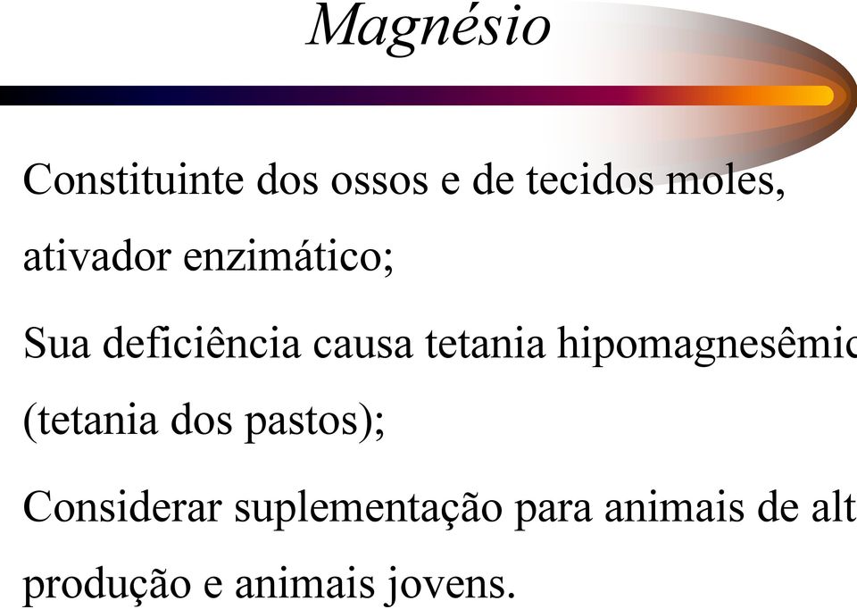 hipomagnesêmic (tetania dos pastos); Considerar