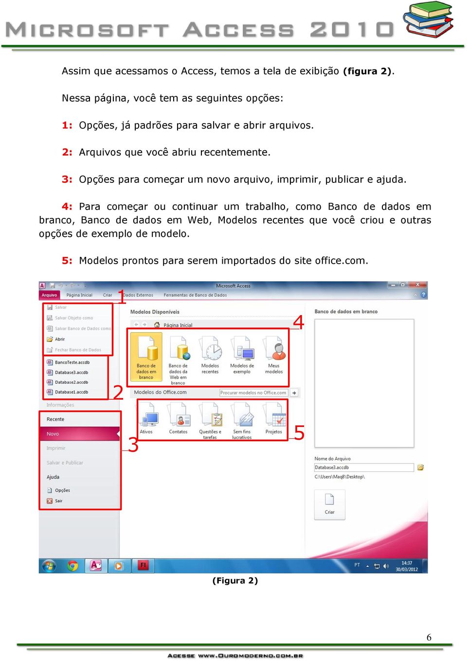 2: Arquivos que você abriu recentemente. 3: Opções para começar um novo arquivo, imprimir, publicar e ajuda.