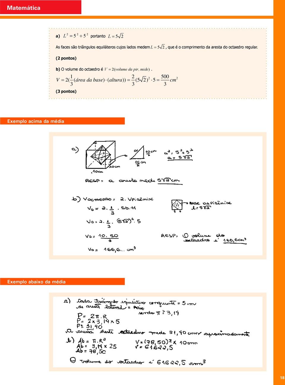 (2 pontos) b) O volume do octaedro é V = 2( volume da pir mide).