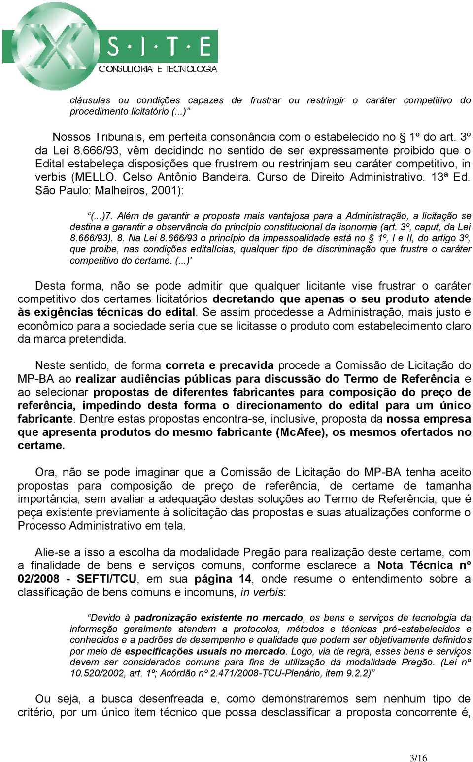 Curso de Direito Administrativo. 13ª Ed. São Paulo: Malheiros, 2001): (...)7.