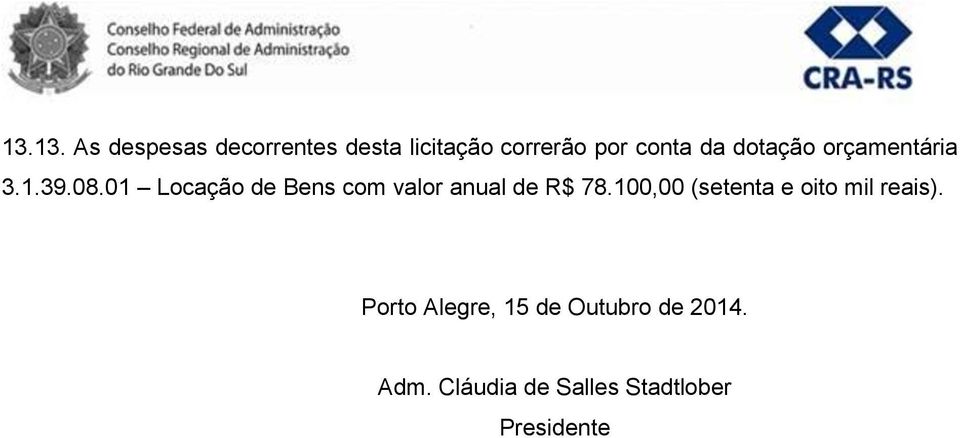 01 Locação de Bens com valor anual de R$ 78.