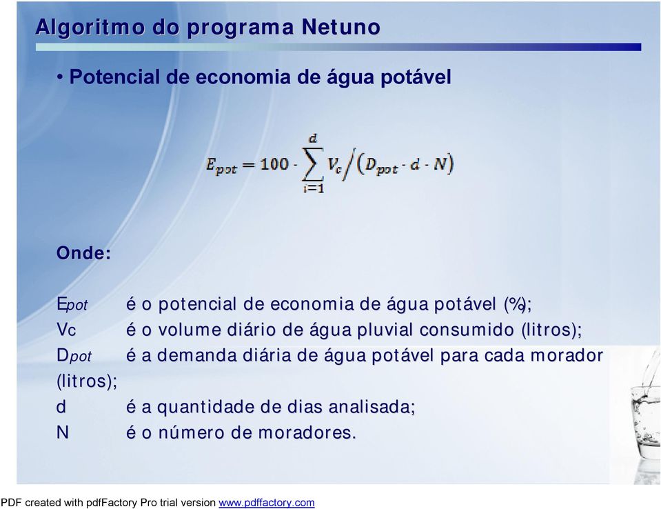 volume diário de água pluvial consumido (litros); é a demanda diária de água