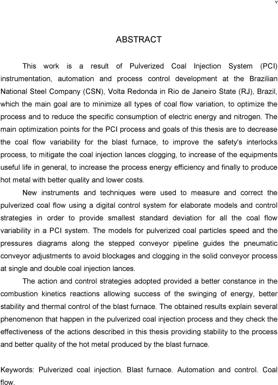 The main optimization points for the PCI process and goals of this thesis are to decrease the coal flow variability for the blast furnace, to improve the safety's interlocks process, to mitigate the
