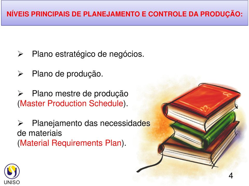 Plano mestre de produção (Master Production Schedule).