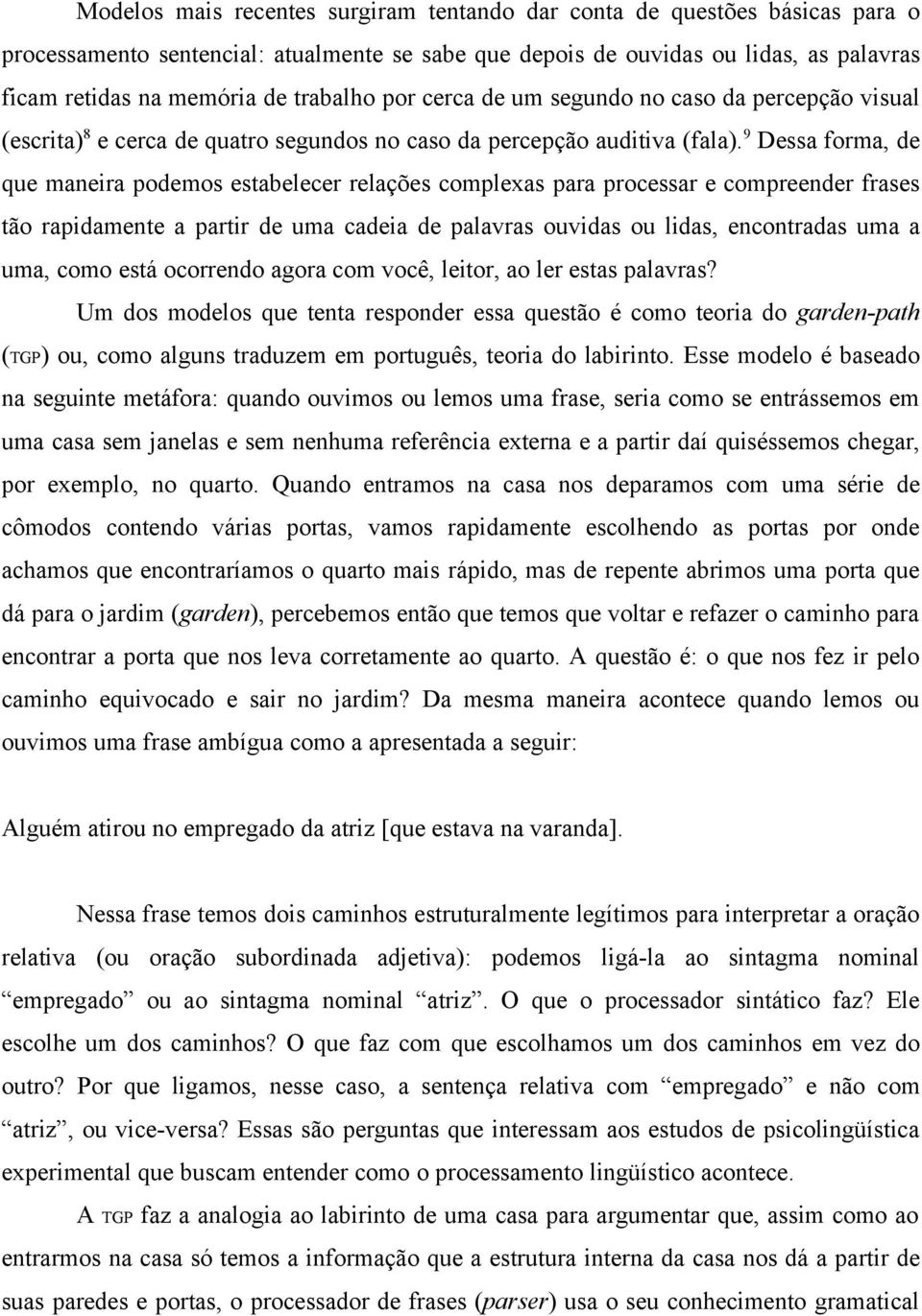 9 Dessa forma, de que maneira podemos estabelecer relações complexas para processar e compreender frases tão rapidamente a partir de uma cadeia de palavras ouvidas ou lidas, encontradas uma a uma,