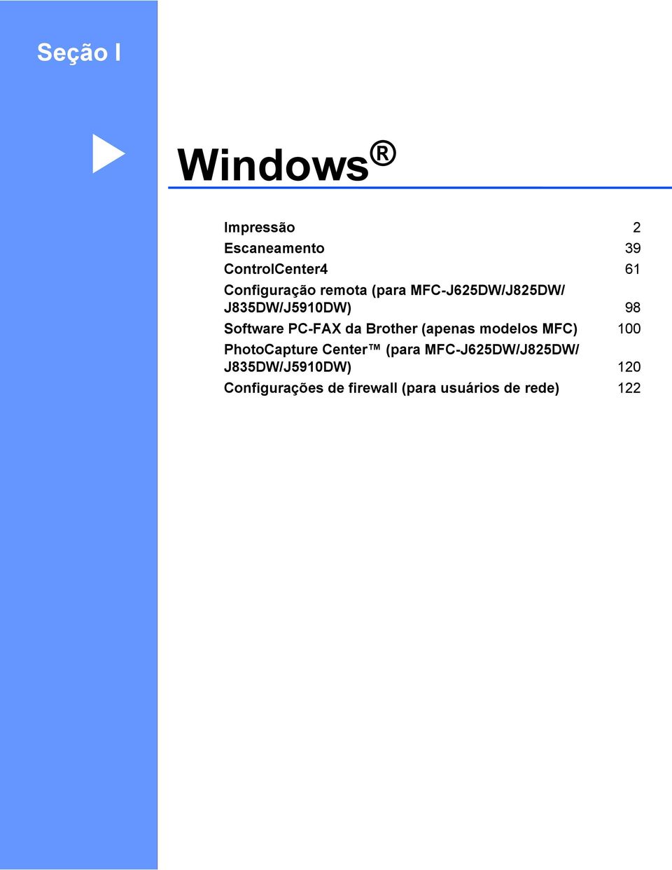 PC-FAX da Brother (apenas modelos MFC) 100 PhotoCapture Center (para