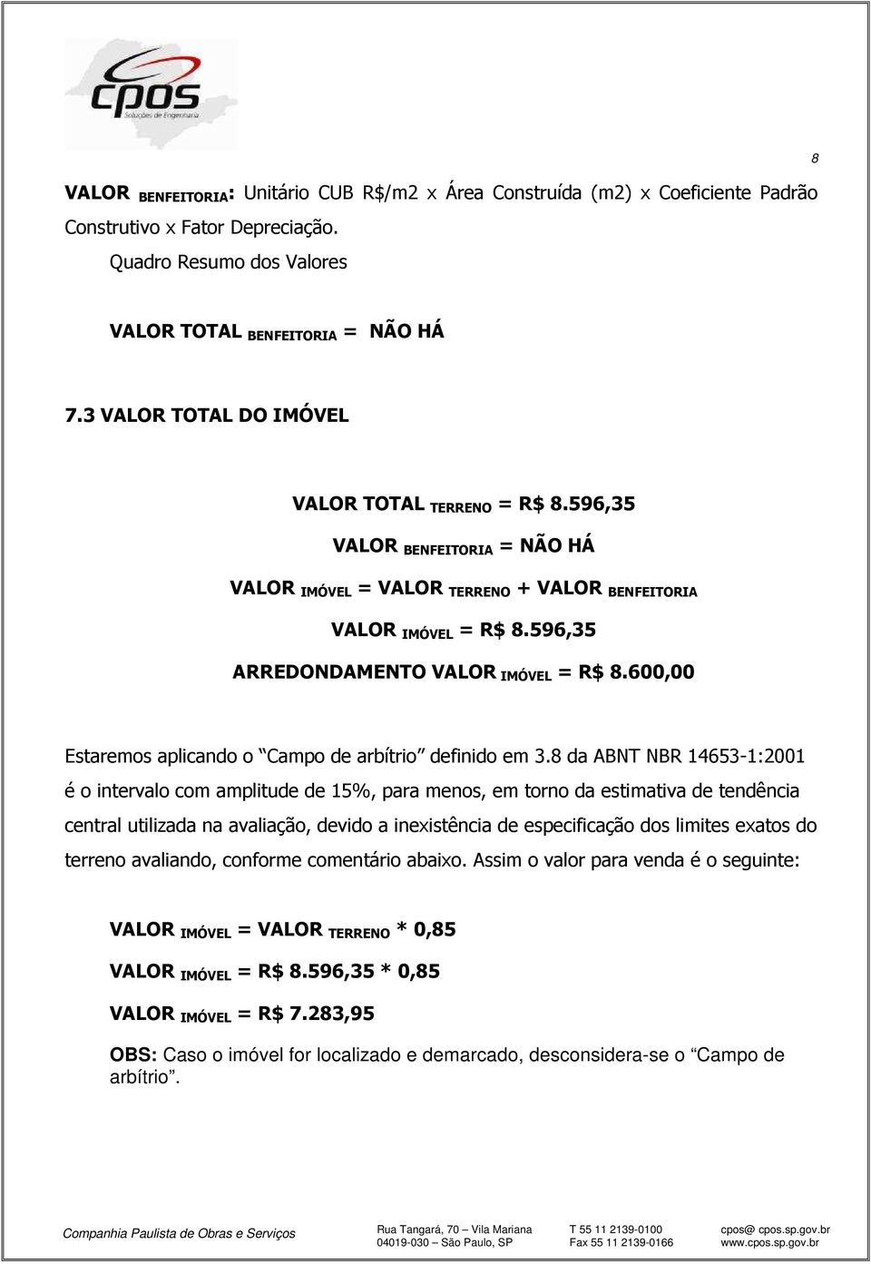 600,00 Estaremos aplicando o Campo de arbítrio definido em 3.