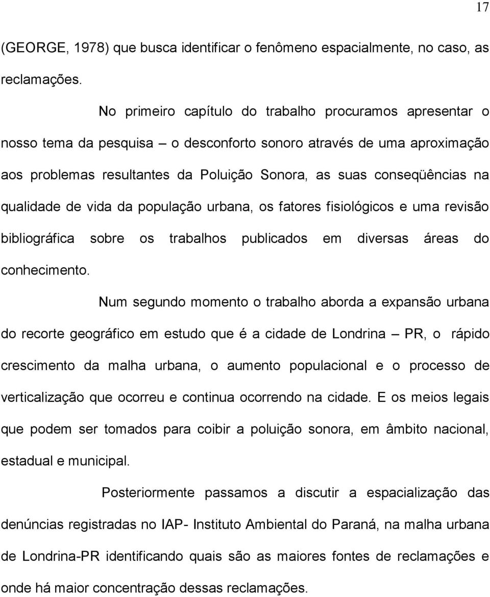 qualidade de vida da população urbana, os fatores fisiológicos e uma revisão bibliográfica sobre os trabalhos publicados em diversas áreas do conhecimento.