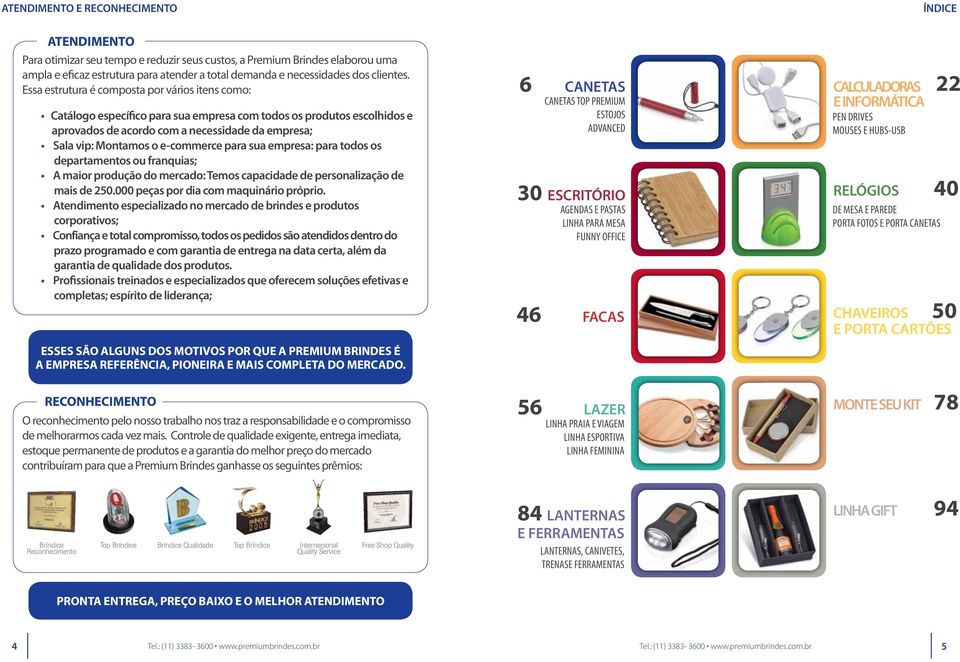 Essa estrutura é composta por vários itens como: Catálogo específico para sua empresa com todos os produtos escolhidos e aprovados de acordo com a necessidade da empresa; Sala vip: Montamos o