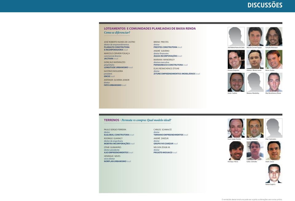 URBANISMO brazil GUSTAVO NOGUEIRA president GNCIE brazil ANTENOR OLIVEIRA JUNIOR FATO URBANISMO brazil BRENO PRESTES PRESTES CONSTRUTORA brazil ANDRÉ SUDÁRIO financeiro ÁGUIA INCORPORAÇÕES brazil