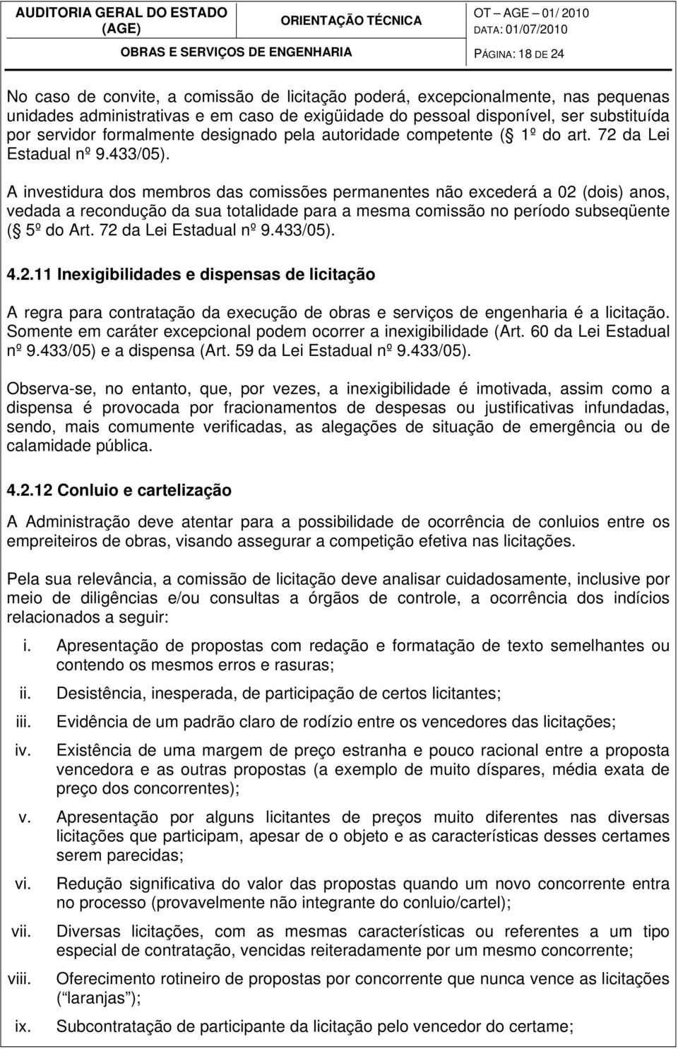 A investidura dos membros das comissões permanentes não excederá a 02 (dois) anos, vedada a recondução da sua totalidade para a mesma comissão no período subseqüente ( 5º do Art.