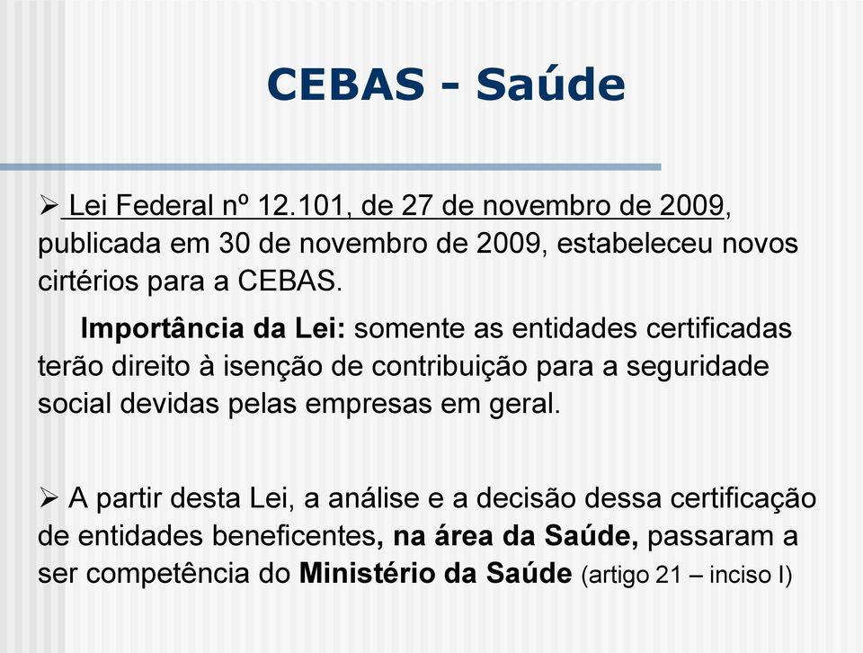 Importância da Lei: somente as entidades certificadas terão direito à isenção de contribuição para a seguridade