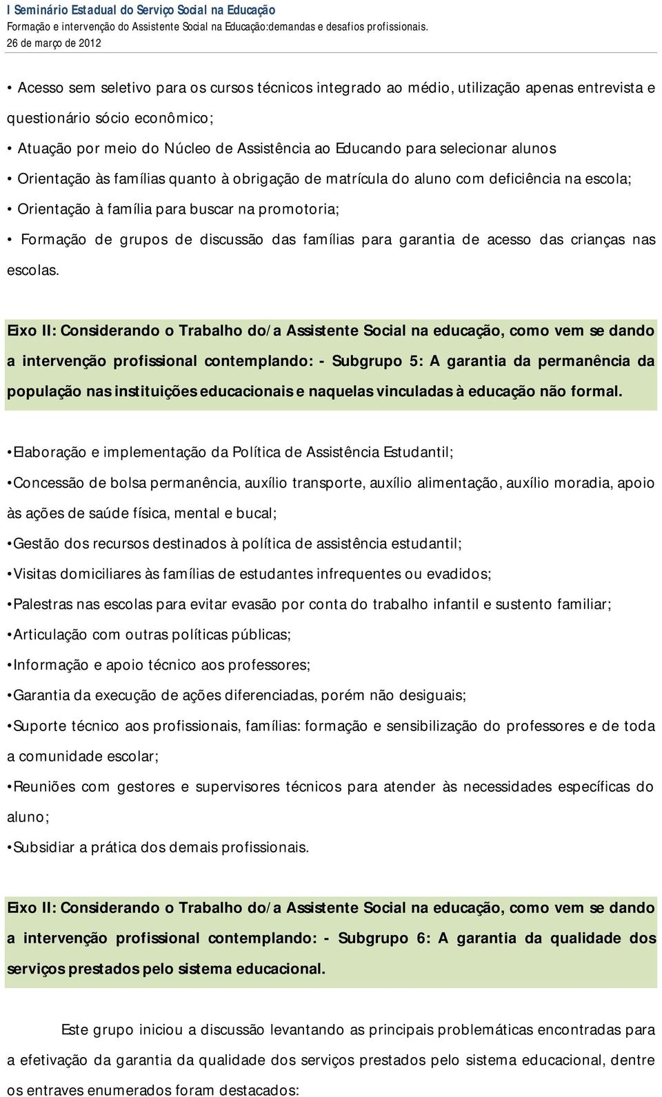 garantia de acesso das crianças nas escolas.